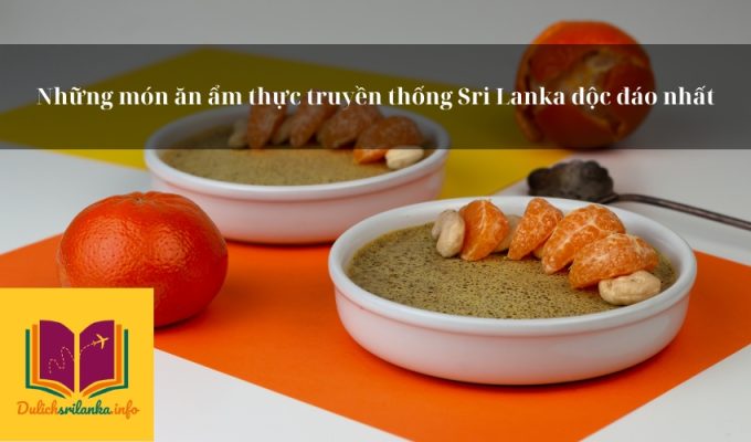 Những món ăn ẩm thực truyền thống Sri Lanka độc đáo nhất