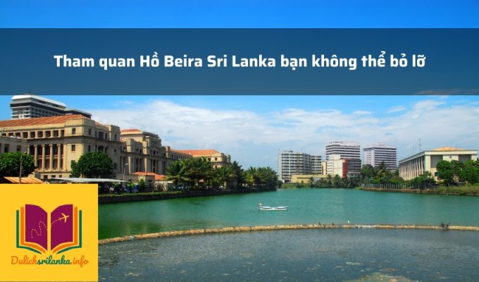 Tham quan Hồ Beira Sri Lanka bạn không thể bỏ lỡ